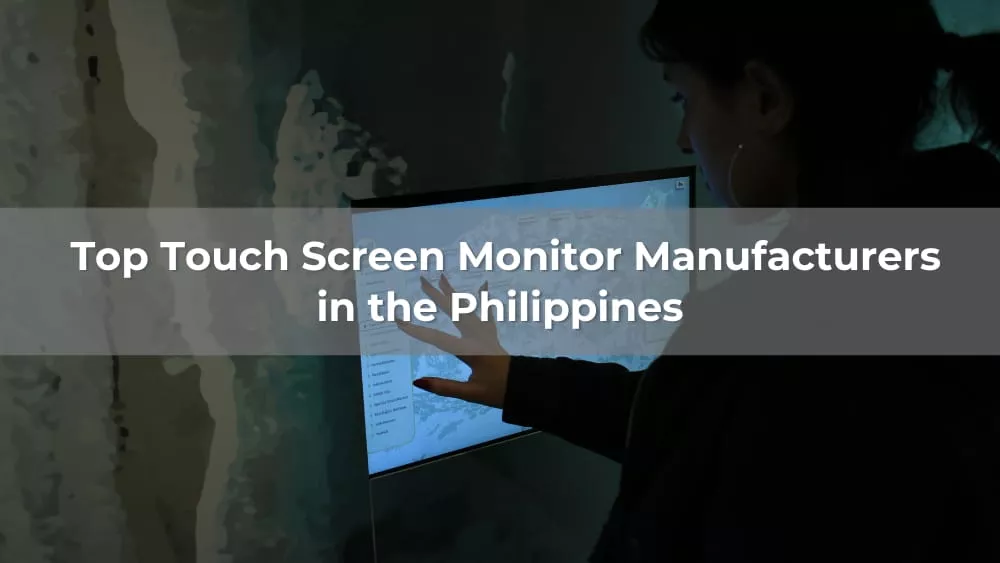 Top 5 Touch Screen Monitor Manufacturers in the Philippines 2026